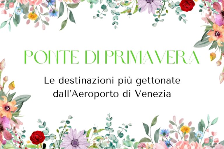 Ponte di Primavera: Le Destinazioni Più Gettonate dall’Aeroporto di Venezia