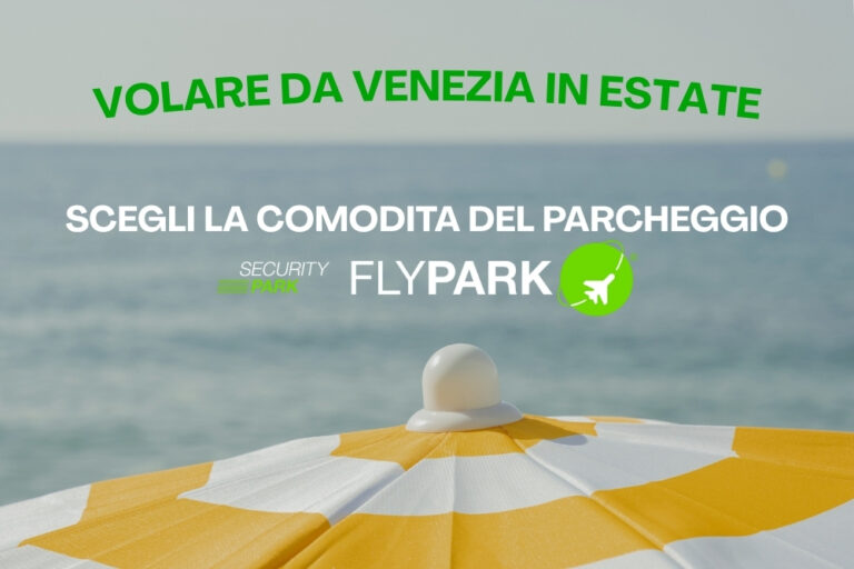 Volare da Venezia in estate: scegli la comodità del parcheggio Fly Park