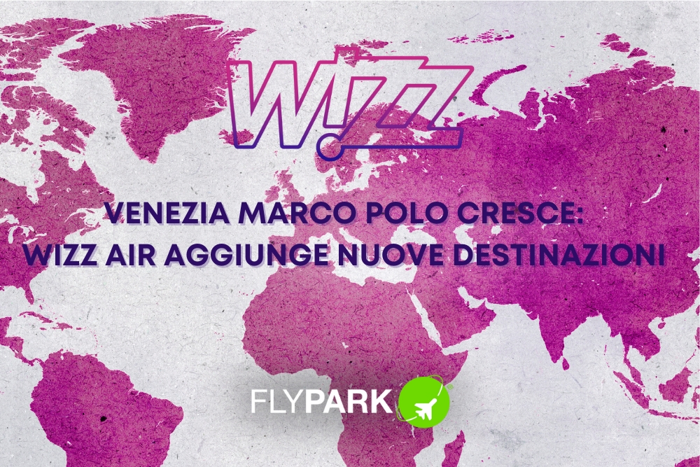 Venezia Marco Polo cresce: Wizz Air aggiunge nuove destinazioni
